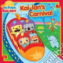 Kai-lan's Carnival libro in lingua di Inches Alison (ADP), Fruchter Jason (ILT)