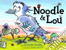 Noodle & Lou libro in lingua di Scanlon Liz Garton, Howard Arthur (ILT)
