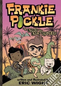 Frankie Pickle and the Land of the Lost Recess libro in lingua di Wight Eric