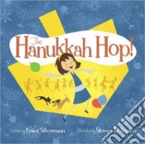 The Hanukkah Hop! libro in lingua di Silverman Erica, D'Amico Steven (ILT)