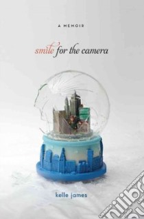 Smile for the Camera libro in lingua di James Kelle
