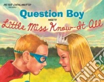 Question Boy Meets Little Miss Know-It-All libro in lingua di Catalanotto Peter