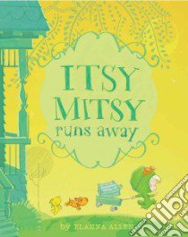 Itsy Mitsy Runs Away libro in lingua di Allen Elanna