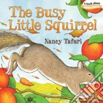 The Busy Little Squirrel libro in lingua di Tafuri Nancy