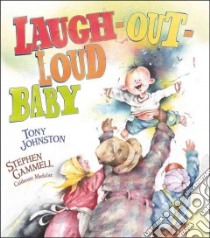Laugh-Out-Loud Baby libro in lingua di Johnston Tony, Gammell Stephen (ILT)