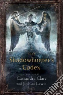The Shadowhunter's Codex libro in lingua di Clare Cassandra, Lewis Joshua