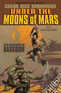 Under the Moons of Mars libro in lingua di Adams John Joseph (EDT)