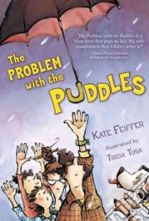 The Problem With the Puddles libro in lingua di Feiffer Kate, Tusa Tricia (ILT)