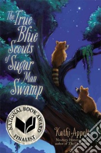 The True Blue Scouts of Sugar Man Swamp libro in lingua di Appelt Kathi