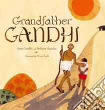 Grandfather Gandhi libro in lingua di Gandhi Arun, Hegedus Bethany, Turk Evan (ILT)