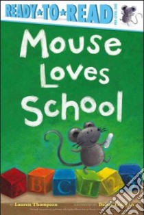 Mouse Loves School libro in lingua di Thompson Lauren, Erdogan Buket (ILT)