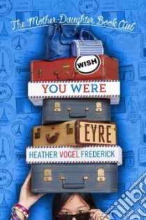 Wish You Were Eyre libro in lingua di Frederick Heather Vogel