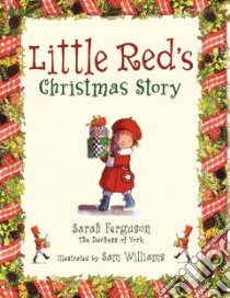 Little Red's Christmas Story libro in lingua di York Sarah Mountbatten-Windsor Duchess of, Williams Sam (ILT)