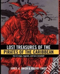 Lost Treasures of the Pirates of the Caribbean libro in lingua di Owen James A., Owen Jeremy, Saline Lon (CON), Mccray Mary (CON)