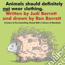 Animals Should Definitely Not Wear Clothing libro in lingua di Barrett Judi, Barrett Ron (ILT)