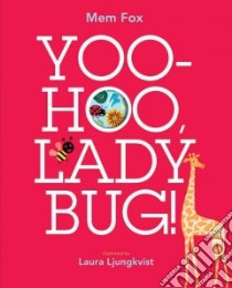 Yoo-Hoo, Ladybug! libro in lingua di Fox Mem, Ljungkvist Laura (ILT)