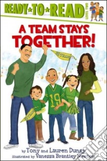 A Team Stays Together! libro in lingua di Dungy Tony, Dungy Lauren, Newton Vanessa Brantley (ILT)