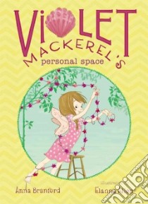 Violet Mackerel's Personal Space libro in lingua di Branford Anna, Allen Elanna (ILT)