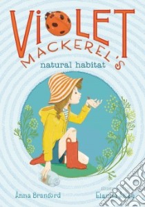Violet Mackerel's Natural Habitat libro in lingua di Branford Anna, Allen Elanna (ILT)