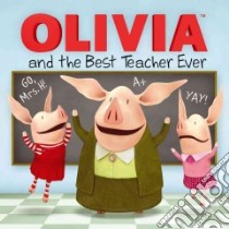 Olivia and the Best Teacher Ever libro in lingua di Oliver Ilanit (ADP), Johnson Shane L. (ILT)