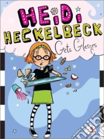 Heidi Heckelbeck Gets Glasses libro in lingua di Coven Wanda, Burris Priscilla (ILT)