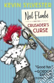 Neil Flambe and the Crusader's Curse libro in lingua di Sylvester Kevin, Sylvester Kevin (ILT)