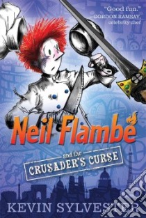 Neil Flambe and the Crusader's Curse libro in lingua di Sylvester Kevin