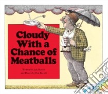 Cloudy With a Chance of Meatballs libro in lingua di Barrett Judi, Barrett Ron (ILT), Sirola Joseph (NRT), Dicicco Jessica (NRT)