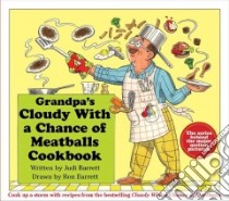 Grandpa's Cloudy With a Chance of Meatballs Cookbook libro in lingua di Barrett Judi, Barrett Ron (ILT)