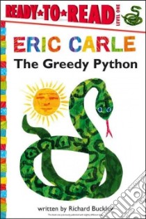The Greedy Python libro in lingua di Buckley Richard, Carle Eric (ILT)