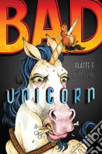 Bad Unicorn libro in lingua di Clark Platte F.
