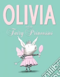Olivia and the Fairy Princesses libro in lingua di Falconer Ian