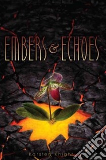 Embers & Echoes libro in lingua di Knight Karsten