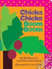 Chicka Chicka Boom Boom libro in lingua di Martin Bill Jr., Archambault John, Ehlert Lois (ILT)