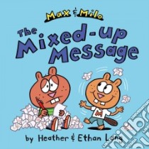 The Max & Milo Mixed-Up Message libro in lingua di Long Heather, Long Ethan
