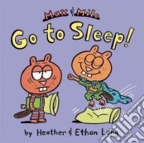 Max & Milo Go to Sleep! libro in lingua di Long Heather, Long Ethan
