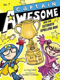 Captain Awesome and the Ultimate Spelling Bee libro in lingua di Kirby Stan, O'Connor George (ILT)
