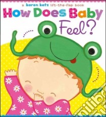 How Does Baby Feel? libro in lingua di Katz Karen