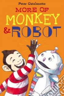 More of Monkey & Robot libro in lingua di Catalanotto Peter