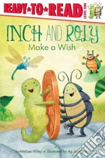 Inch and Roly Make a Wish libro in lingua di Wiley Melissa, Jatkowska Ag (ILT)