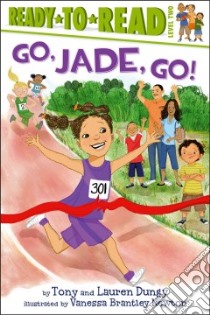 Go, Jade, Go! libro in lingua di Dungy Tony, Dungy Lauren, Whitaker Nathan (CON), Newton Vanessa Brantley (ILT)