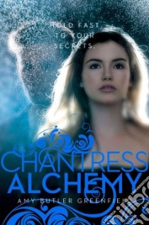 Chantress Alchemy libro in lingua di Greenfield Amy Butler