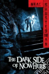 The Dark Side of Nowhere libro in lingua di Shusterman Neal