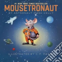 Mousetronaut libro in lingua di Kelly Mark, Payne C. F. (ILT)