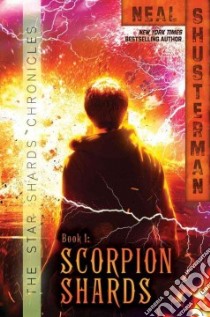 Scorpion Shards libro in lingua di Shusterman Neal