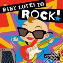 Baby Loves to Rock! libro in lingua di Kirwan Wednesday