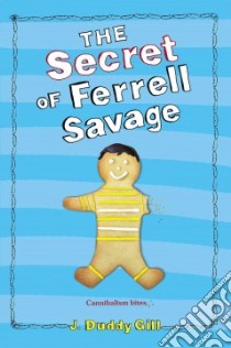 The Secret of Ferrell Savage libro in lingua di Gill J. Duddy, Chaghatzbanian Sonia (ILT)