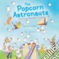 The Popcorn Astronauts libro in lingua di Ruddell Deborah, Rankin Joan (ILT)