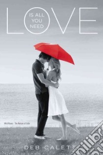 Love Is All You Need libro in lingua di Caletti Deb