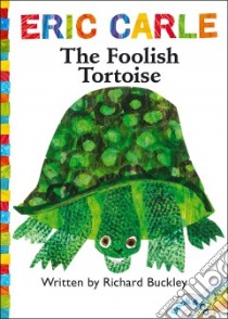 The Foolish Tortoise libro in lingua di Buckley Richard, Carle Eric (ILT), Nobbs Keith (NRT)